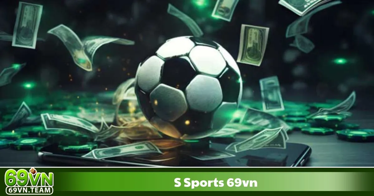 S-Sports 69VN – Tại Sao S-Sports 69VN Được Nhiều Người Chơi Yêu Thích?