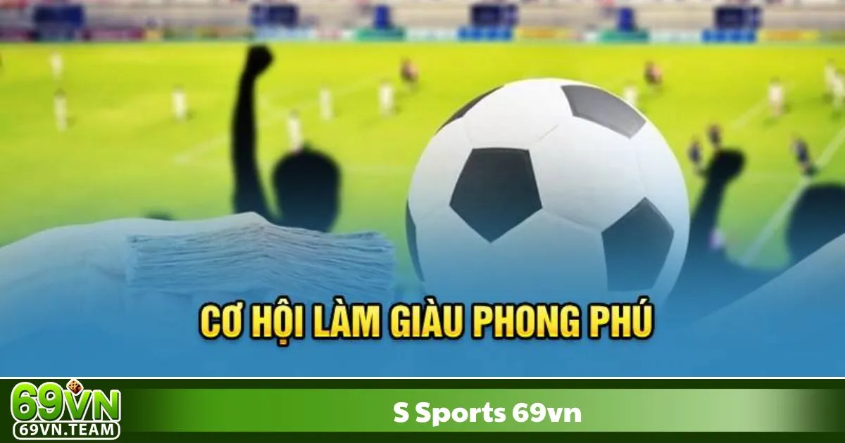 S-Sports 69VN – Giao diện dễ sử dụng, hỗ trợ đặt cược live nhanh chóng