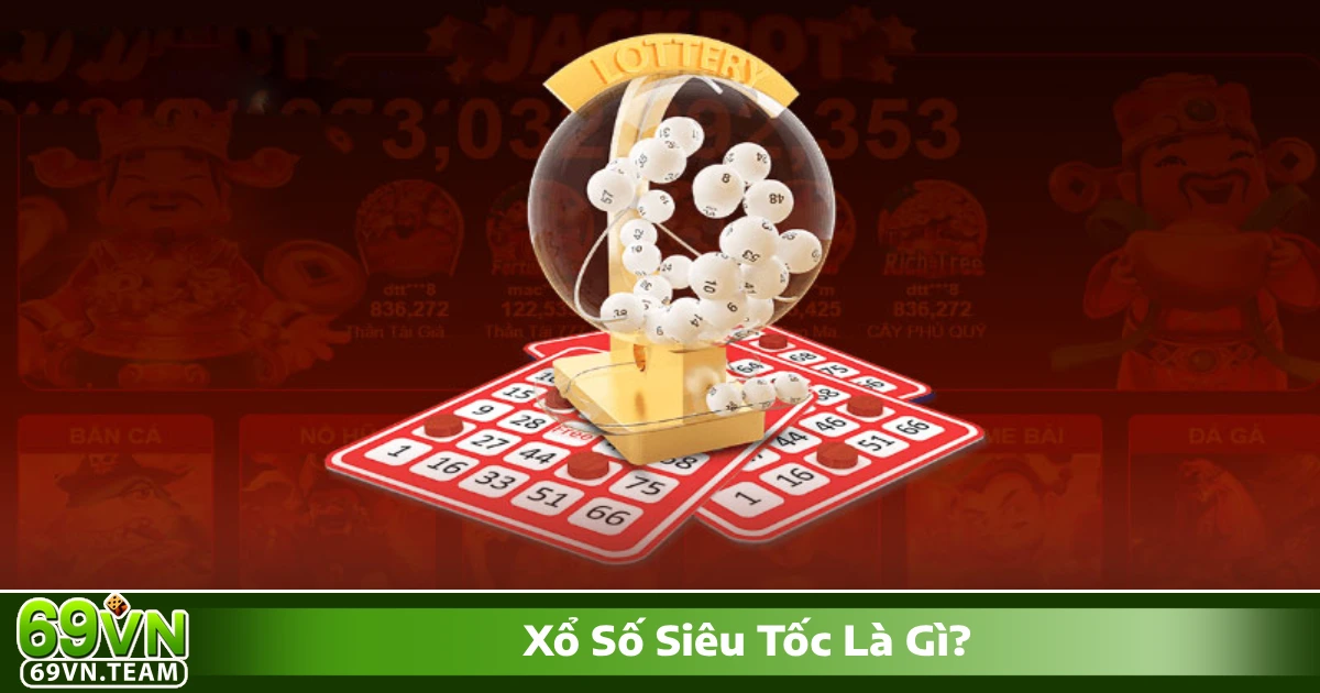 Xổ số siêu tốc là gì? Giới thiệu về hình thức cá cược xổ số nhanh